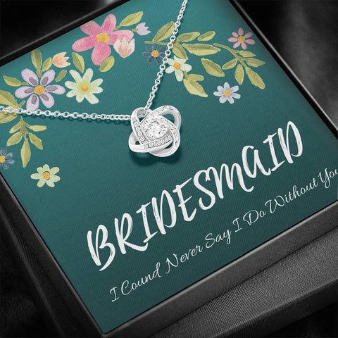 Bridesmaid "I Could Never Say I Do Without You" - Stainless Steel 14K White Gold Plated Necklace