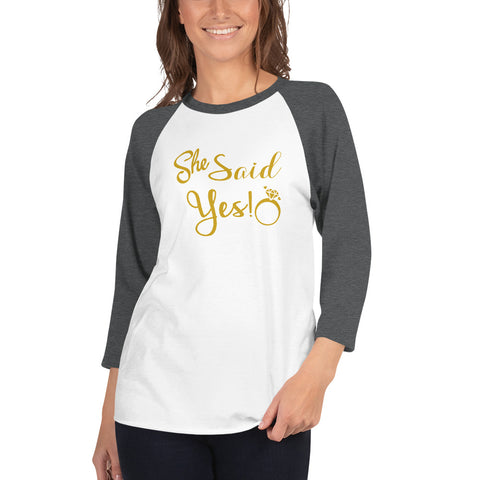Bridesmaid - She Said Yes Shirt - 3/4 Sleeve
